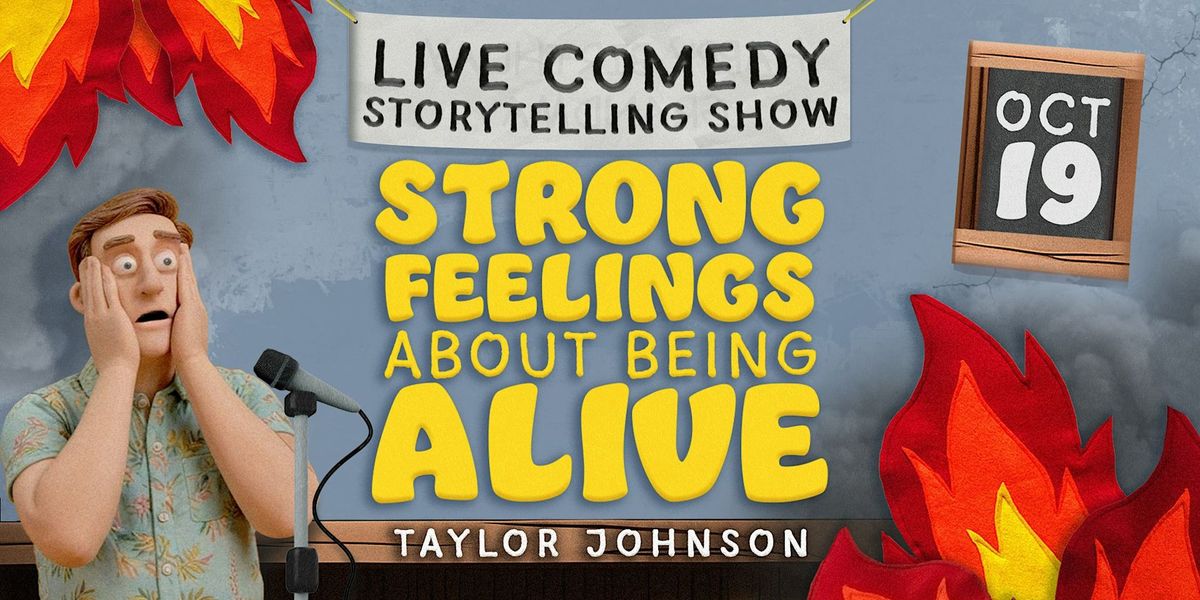 Strong Feelings About Being Alive: A Comedy Storytelling Show