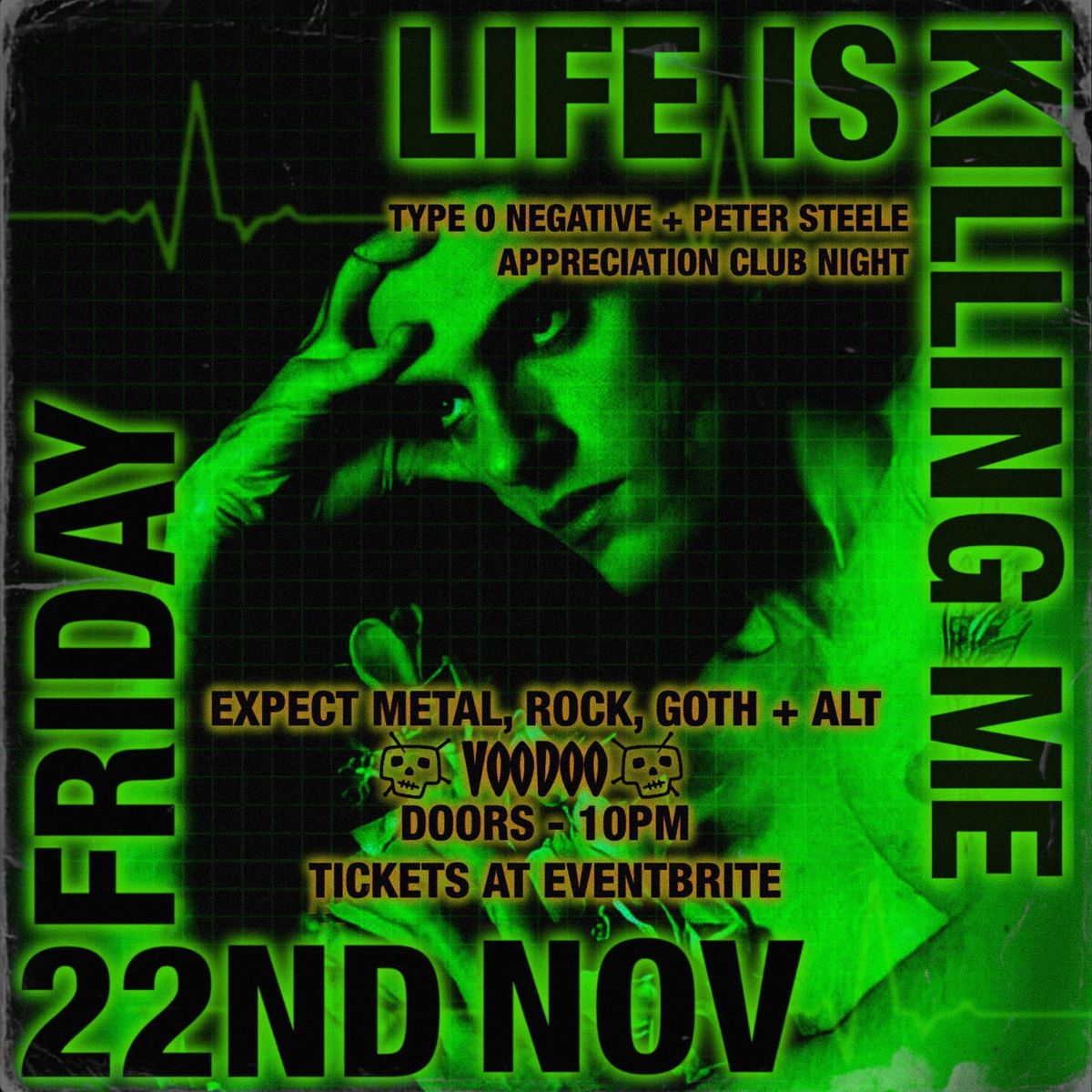 Life Is Killing Me - Type O Negative + Peter Steele Appreciation Club Night at Voodoo Belfast 