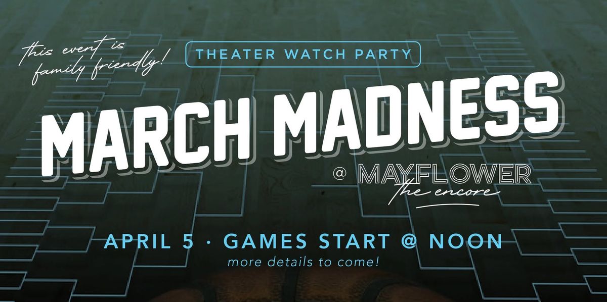 March Madness @ Mayflower the Encore