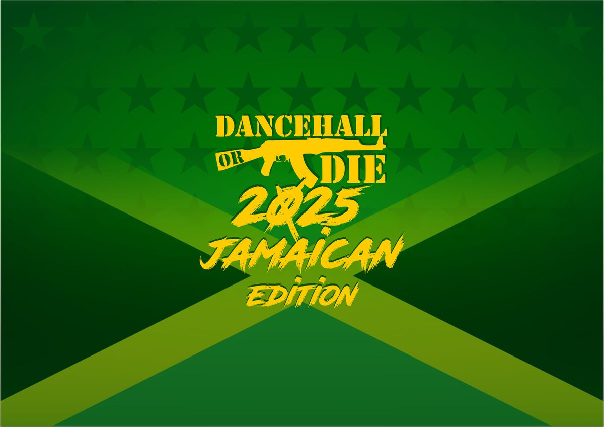 Dancehall or Die 2025 - JAMAICAN EDITION 