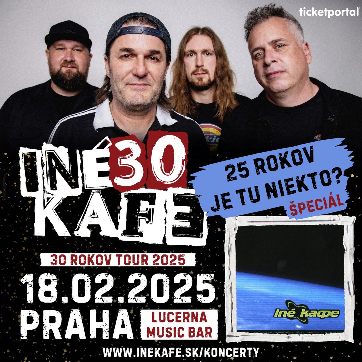 INEKAFE - PRAHA, 18.2.2025, Lucerna music bar - 30 ROKOV TOUR 2025 - 25 rokov JE TU NIEKTO? \u0161peci\u00e1l