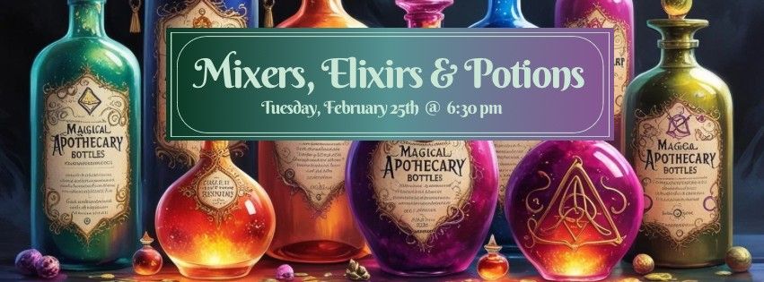 Mixers, Elixirs & Potions