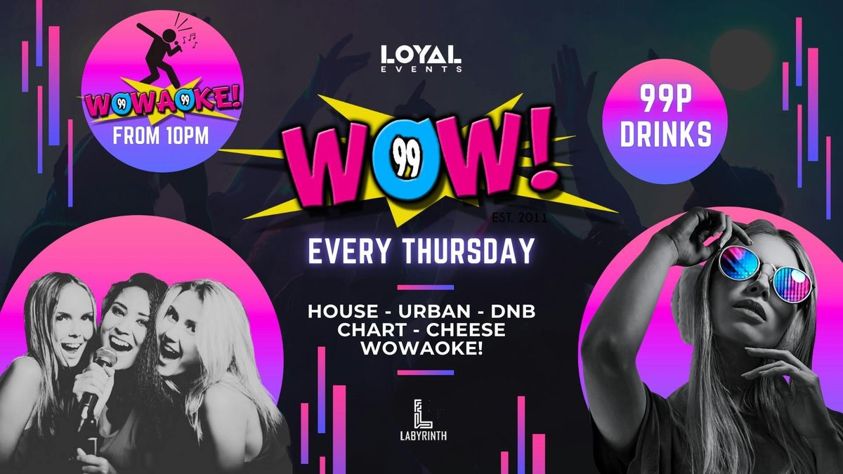 WOW! Thursdays - w\/ WOWAOKE! - Drinks from 99p! - FREE BOMB with all tickets!