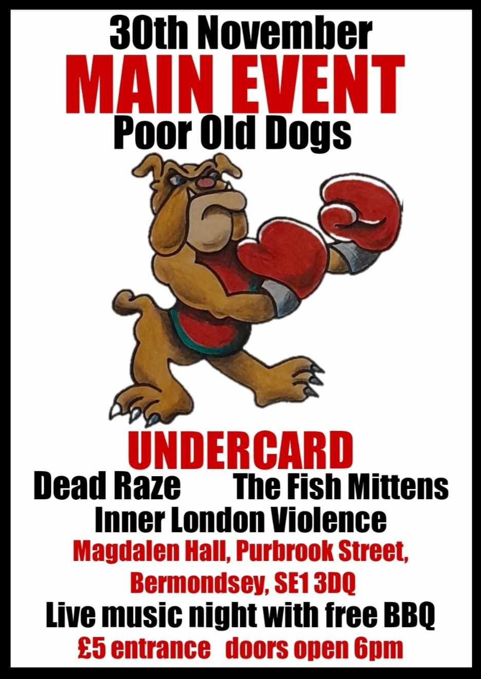 POOR OLD DOGS \/ DEAD RAZE \/ THE FISH MITTENS \/ INNER LONDON VIOLENCE (plus free BBQ!!)