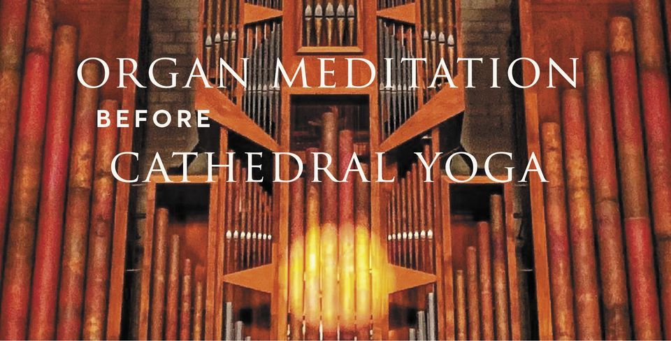Organ Mediation before Cathedral Yoga