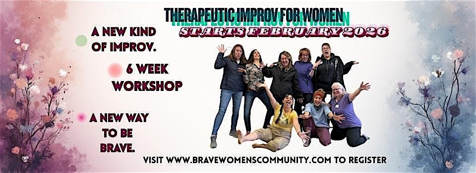 Therapeutic Improv for Women, A 6-Week Creative & Courage-Building Journey
