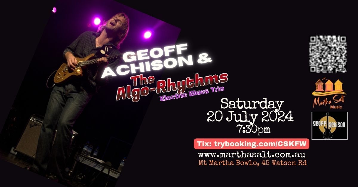 Geoff Achison & The Algo-Rhythms (Sat 20 July)