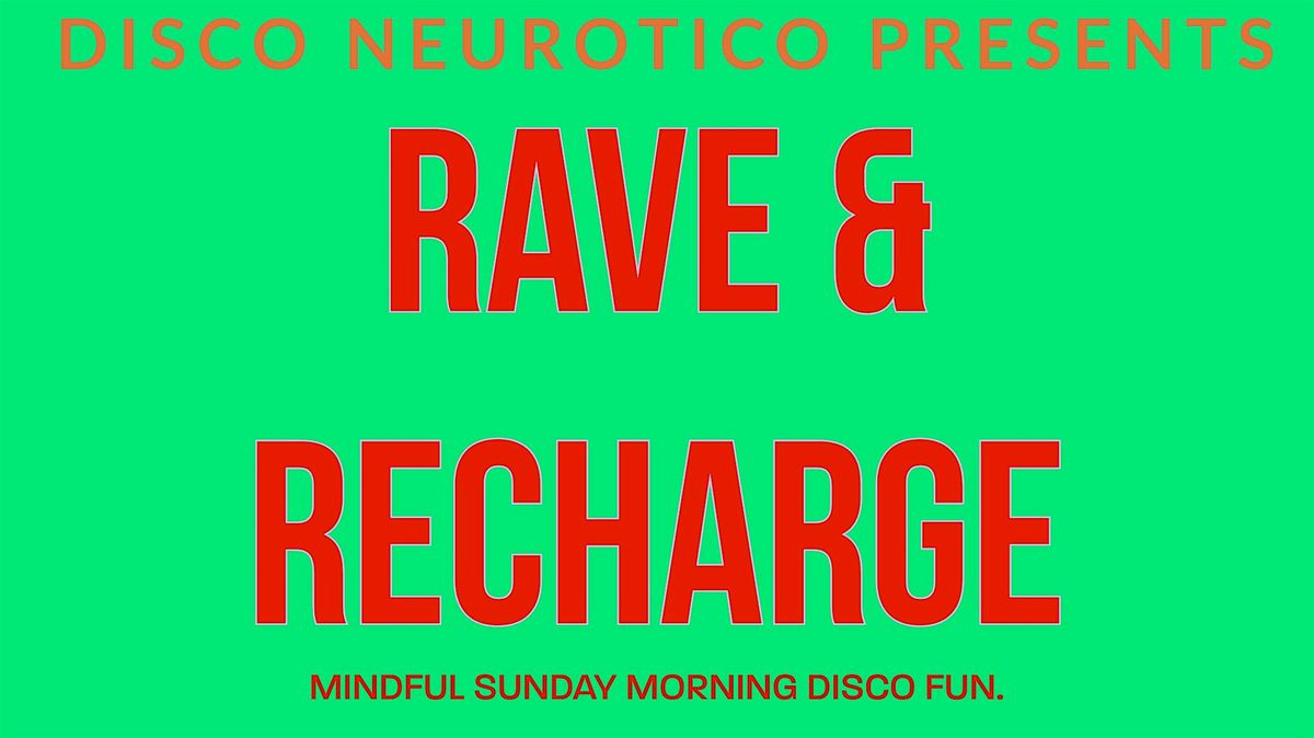 Disco Neurotico presents Rave & Recharge