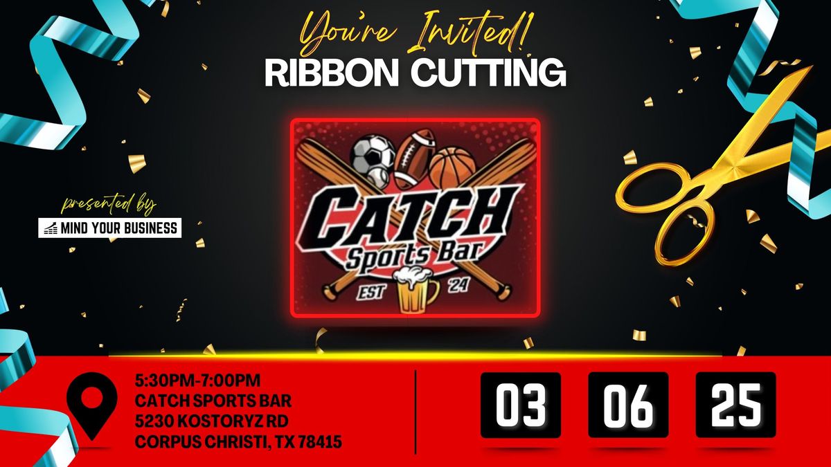 Ribbon Cutting - Catch Sports Bar, presented by Mind Your Business