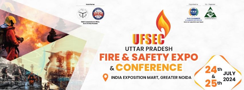 Uttar Pradesh Fire & Safety Expo and Conference | 24 - 25 July 2024 | Greater Noida, UP