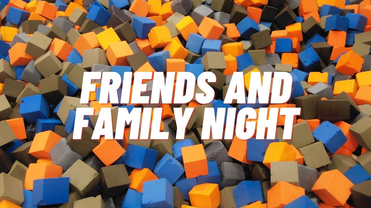 Friends & Family Night!