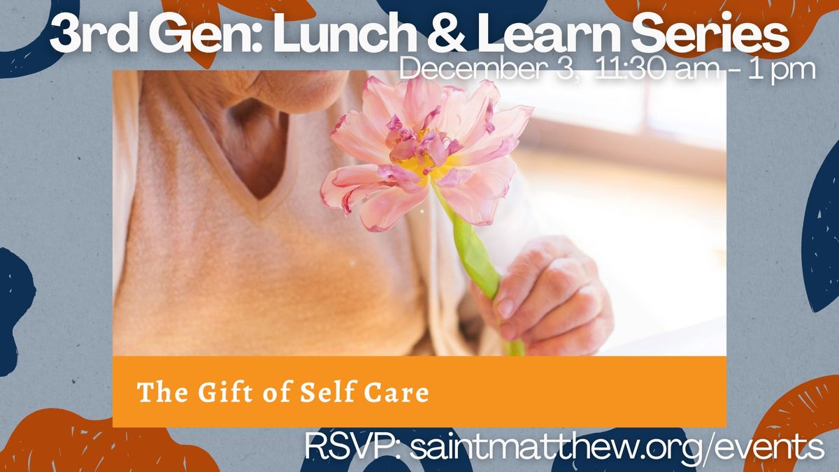 3rd Gen Lunch & Learn Series: The Gift of Self Care