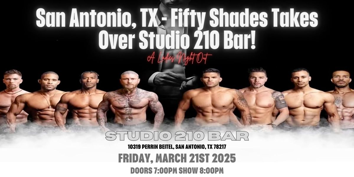 San Antonio, TX - Male Revue: Fifty Shades Takes Over Studio 210 Bar!