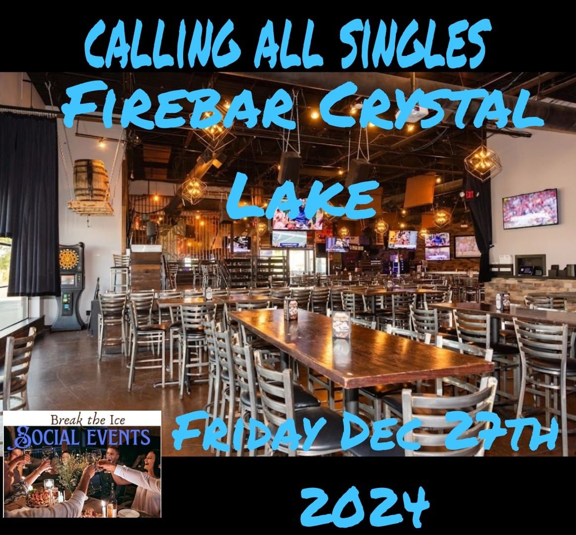 Calling all Singles Firebar Crystal Lake 