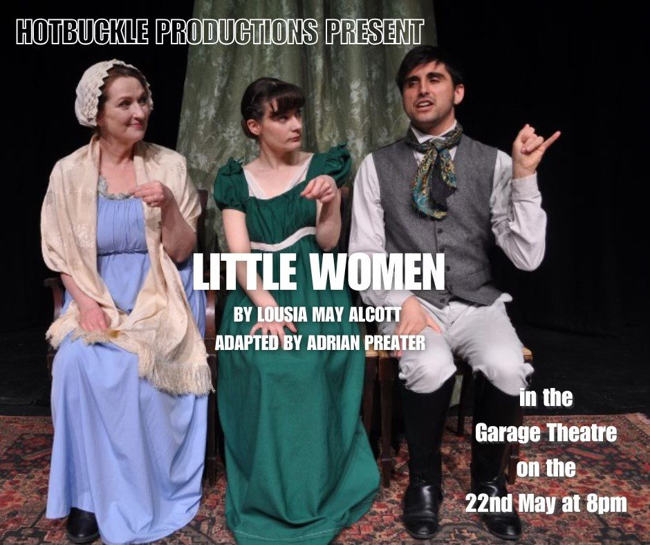 Hotbuckle Productions Present Little Women by Louisa May Alcott adapted by Adrian Preater