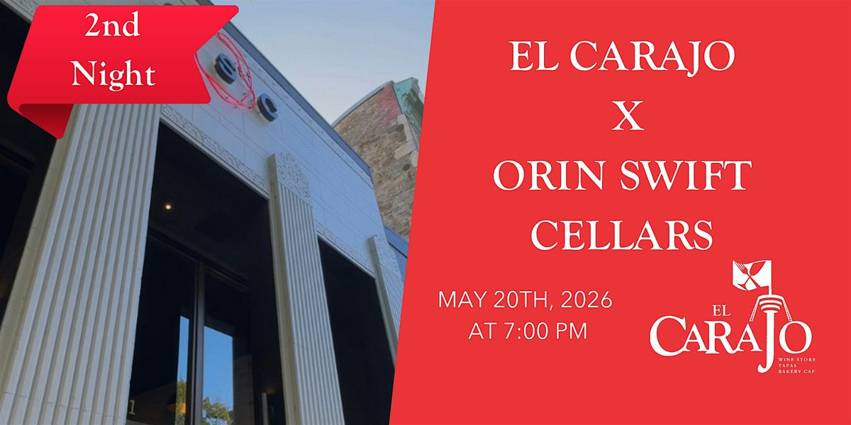 El Carajo X Orin Swift Cellars 2nd Night