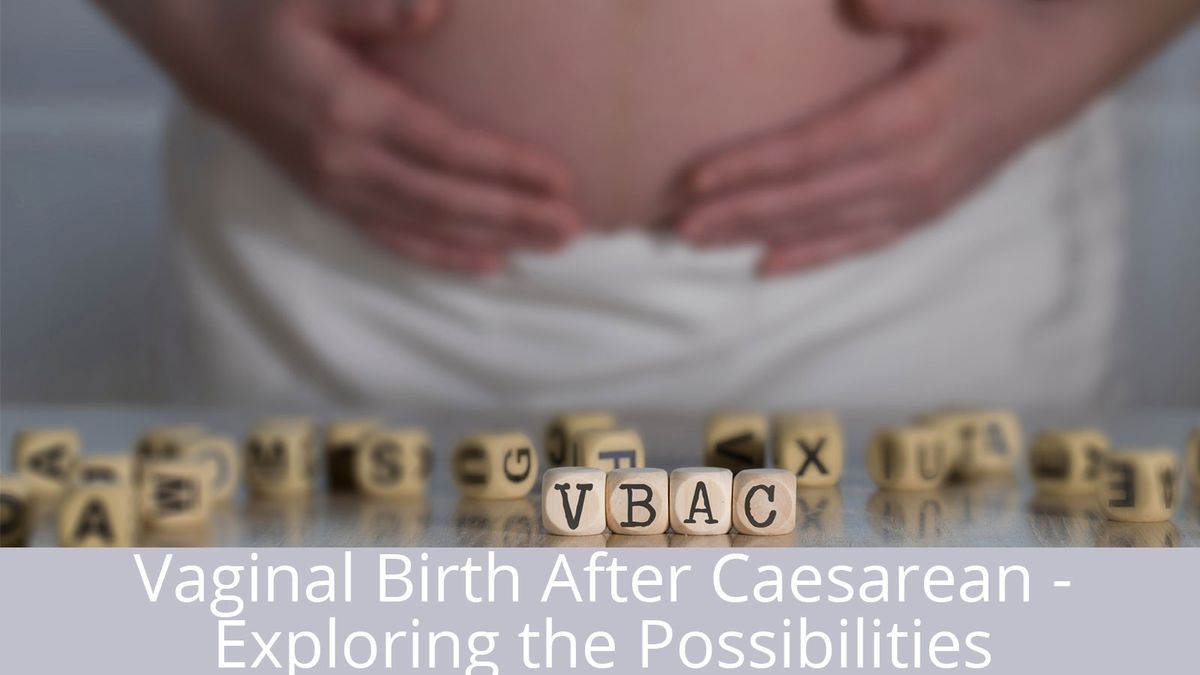 Vaginal Birth After Caesarean - Exploring the Possibilities Brisbane 2024