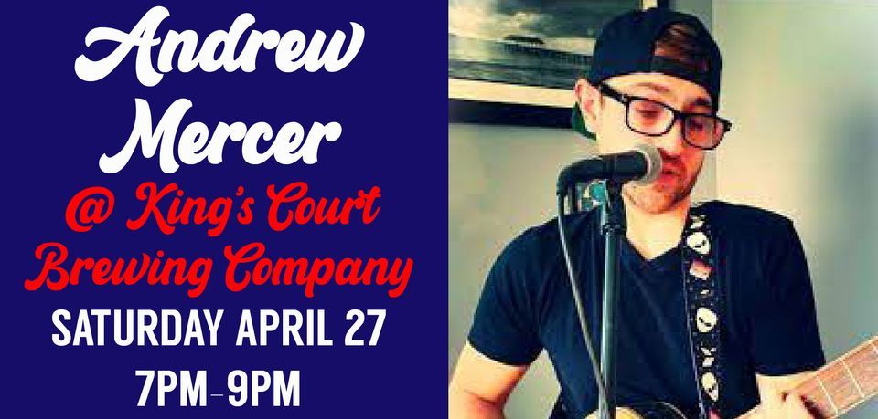 Andrew Mercer Live Music @ King's Court Brewing Company!