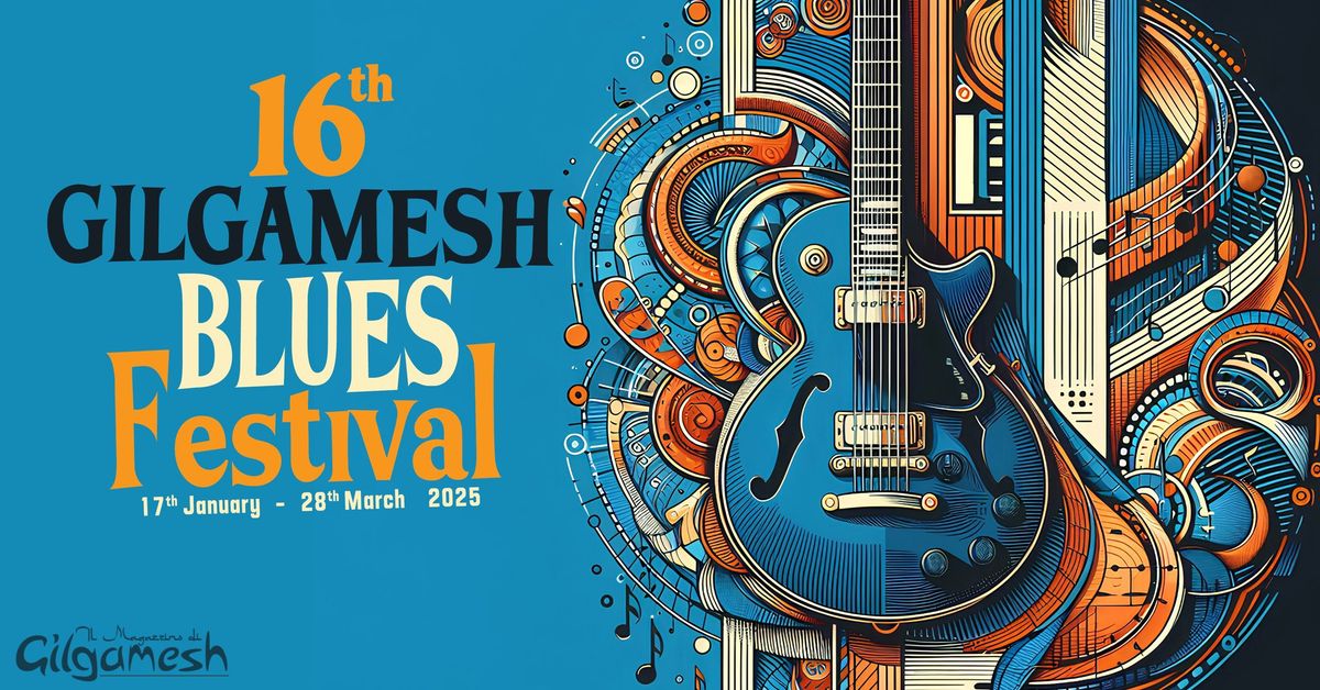 16\u00b0 GILGAMESH BLUES FESTIVAL - 2025 - Gilgamesh Live