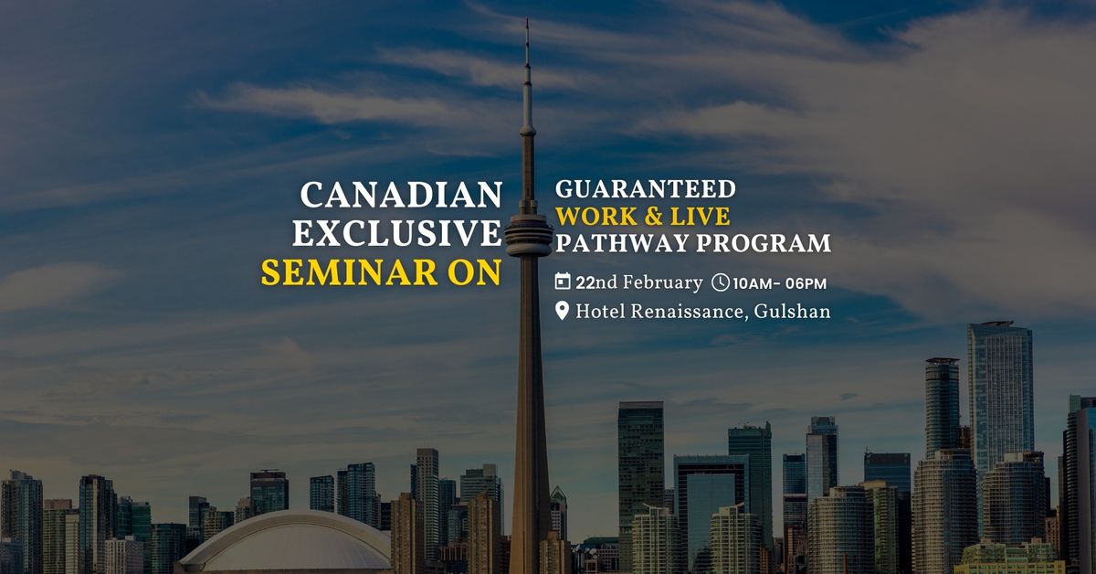 Canadian Exclusive Seminar on Guaranteed Work & Live Pathway Program