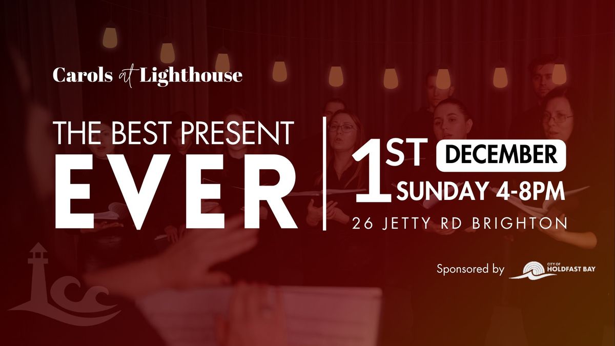 Carols at Lighthouse - The best present ever