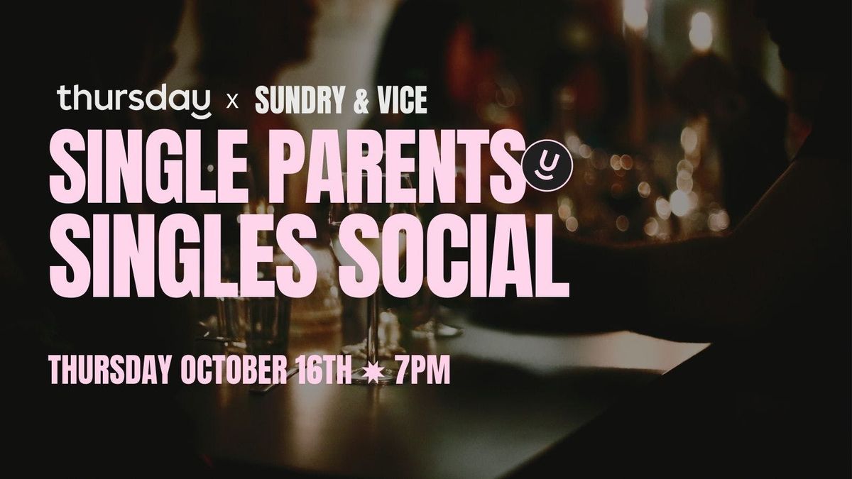 Thursday | Single Parents Singles Social | Sundry &amp; Vice