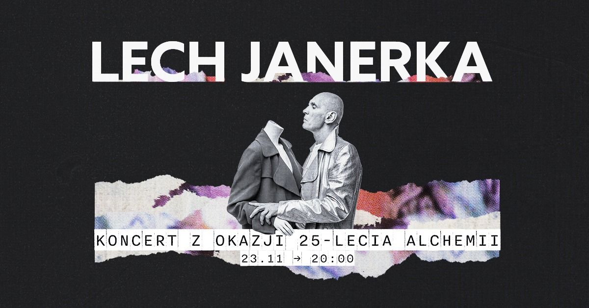 ( Koncert wyprzedany )LECH JANERKA \/ 25 Lat Alchemii \/\/ 23.11 \/\/ Krak\u00f3w