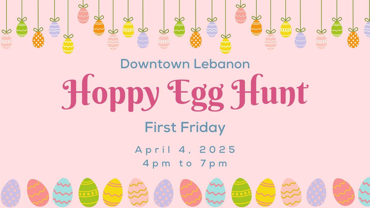 Hoppy Egg Hunt - First Friday - Downtown Lebanon