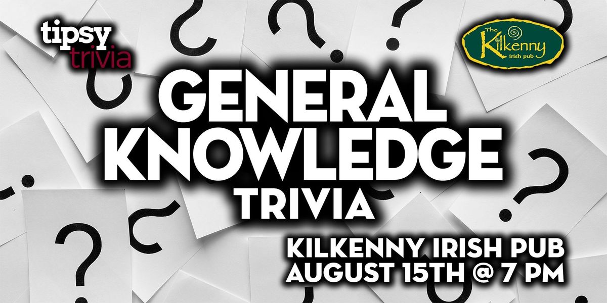 Calgary: Kilkenny Irish Pub - General Knowledge Trivia - Jul 18, 7pm