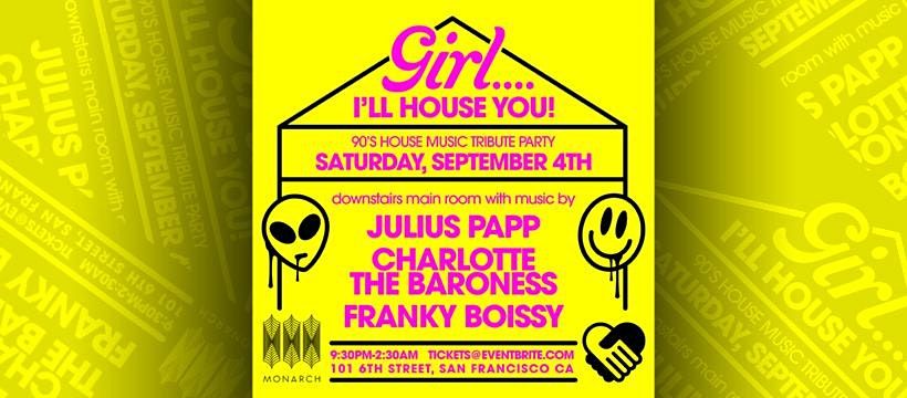Girl, I'll House You ft Julius Papp, Franky Boissy, Charlotte The Baronness