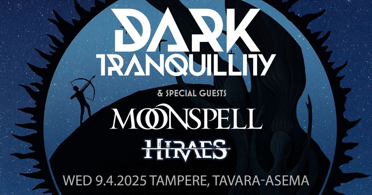 Dark Tranquillity (SWE), Moonspell (PRT), Hiraes (GER) ke 9.4.2025 Tampere, Tavara-asema