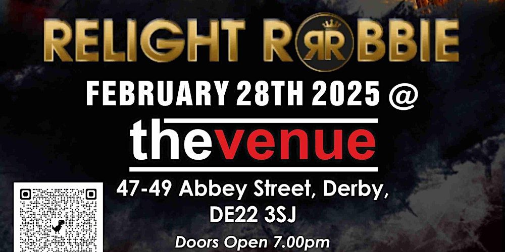 RELIGHT ROBBIE  - TRIBUTE NIGHT - THE VENUE DERBY - DOORS OPEN 7PM