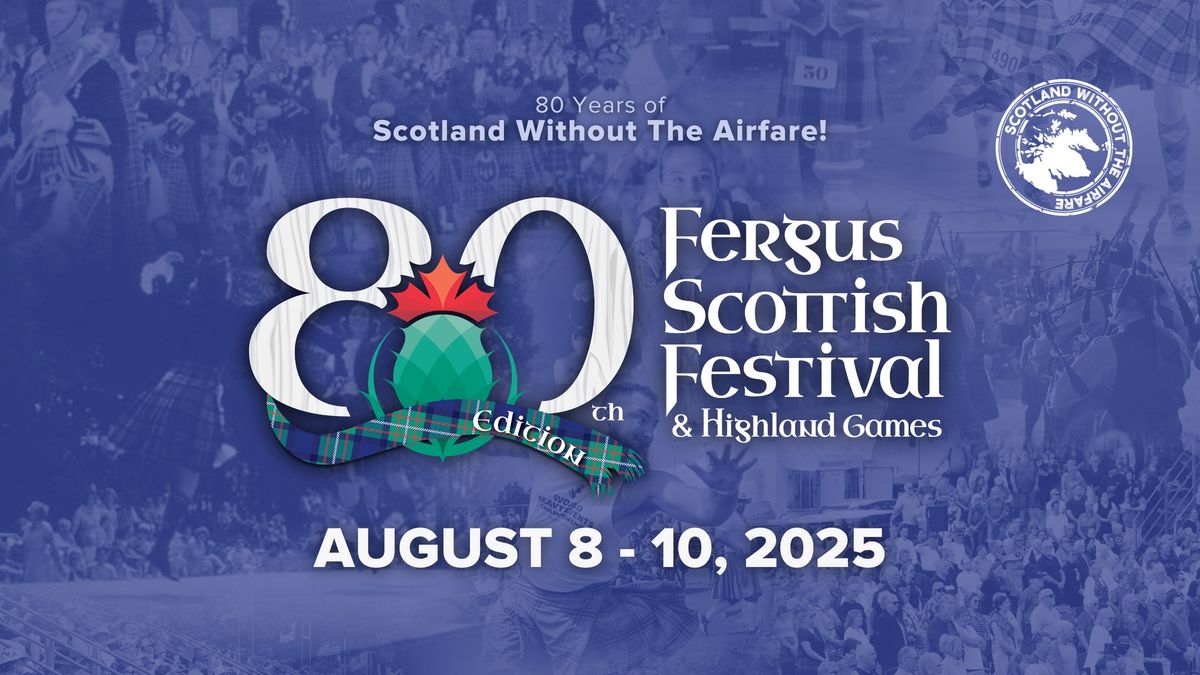 80th Fergus Scottish Festival & Highland Games