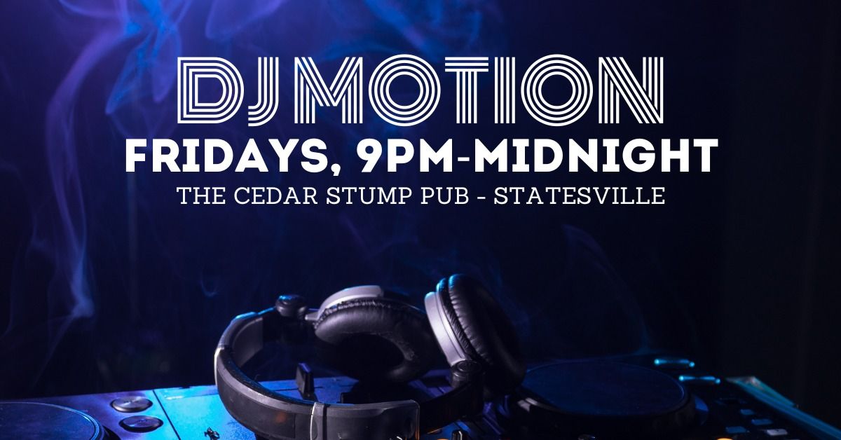 Friday Nights with DJ Motion!!!