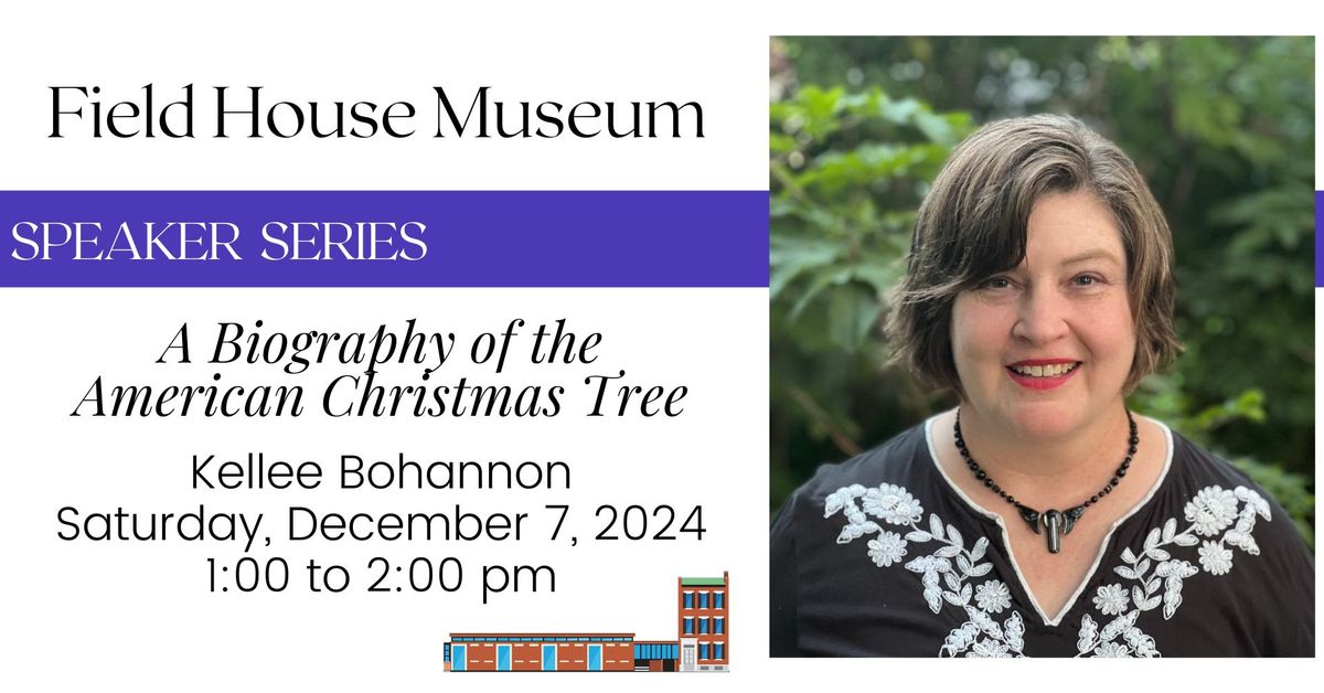 Speaker Series: Kellee Bohannon - A Biography of the American Christmas Tree