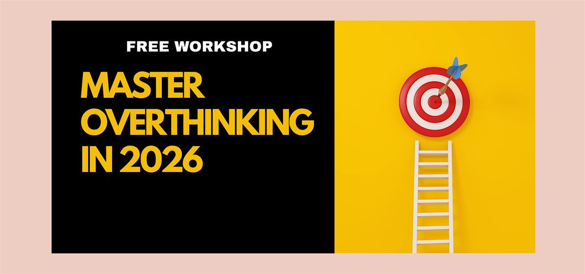 Master Overthinking in 2026! Free Workshop to reach your goals ...