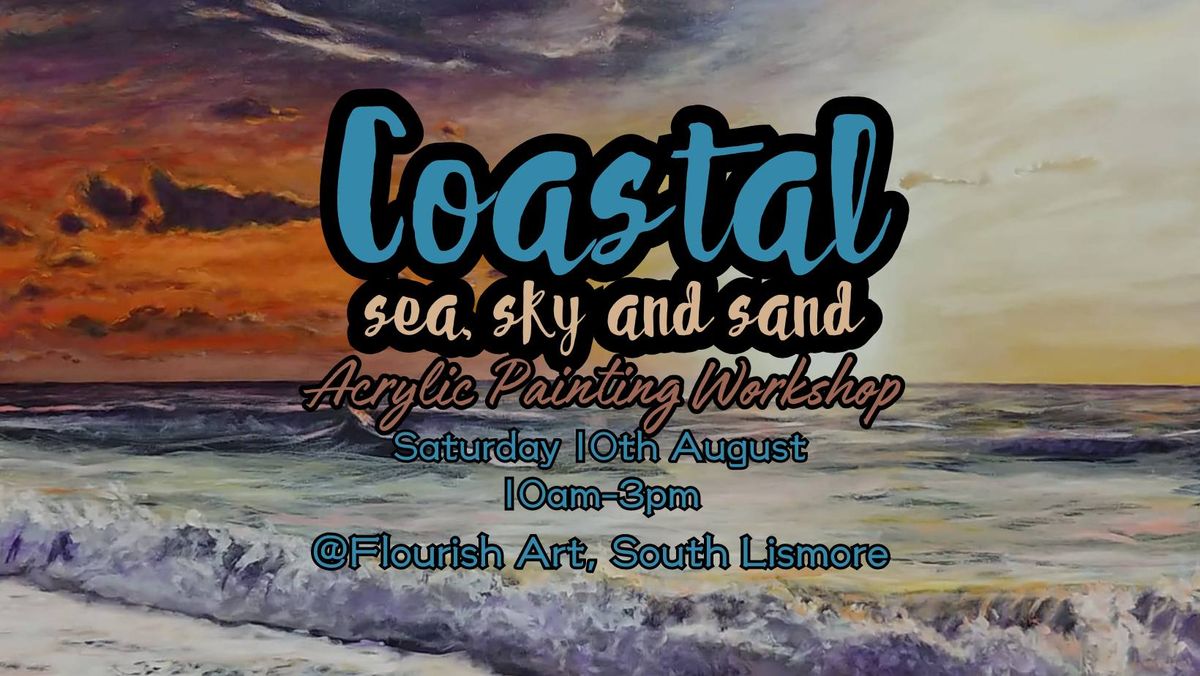 Coastal - Sea, Sky and Sand - Painting Workshop August 2024
