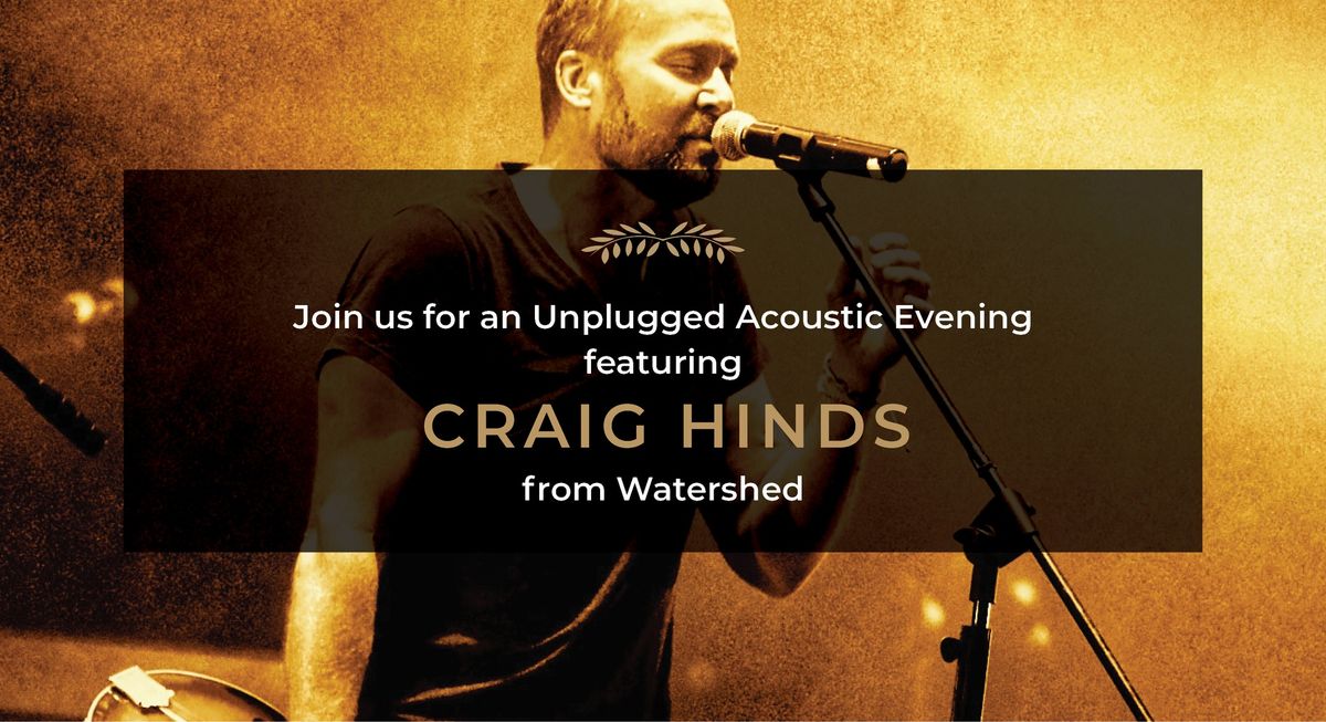 Unplugged Acoustic Evening featuring Craig Hinds from Watershed