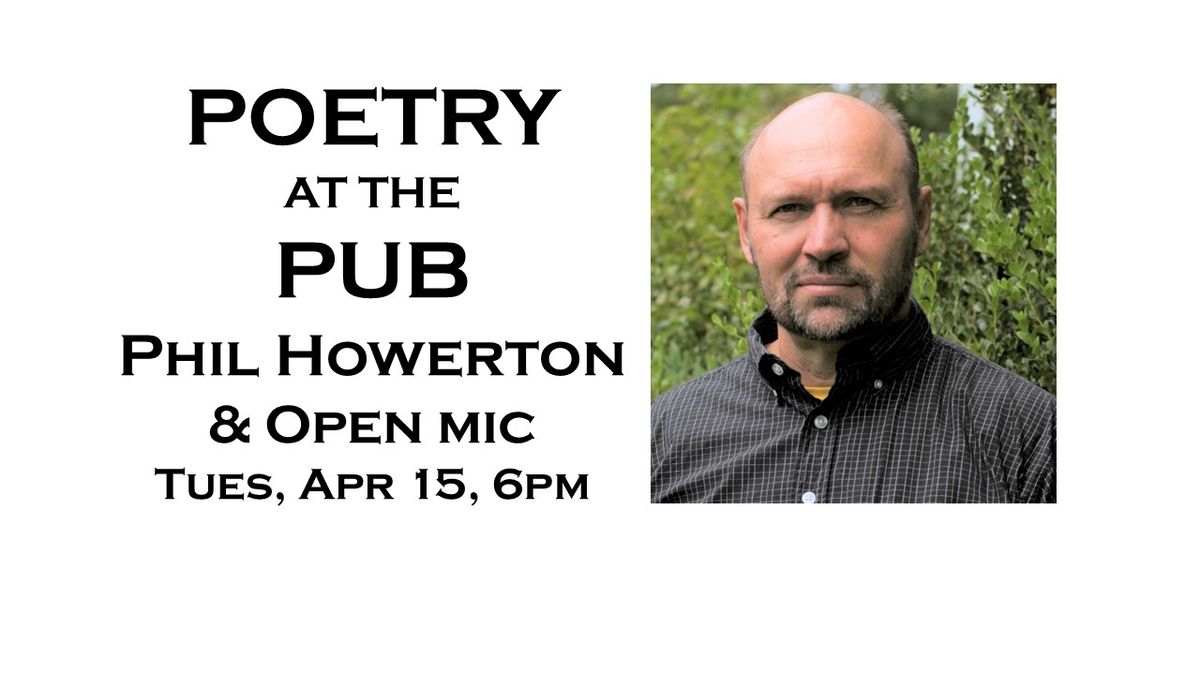 Poetry at the Pub: Phil Howerton & Open Mic