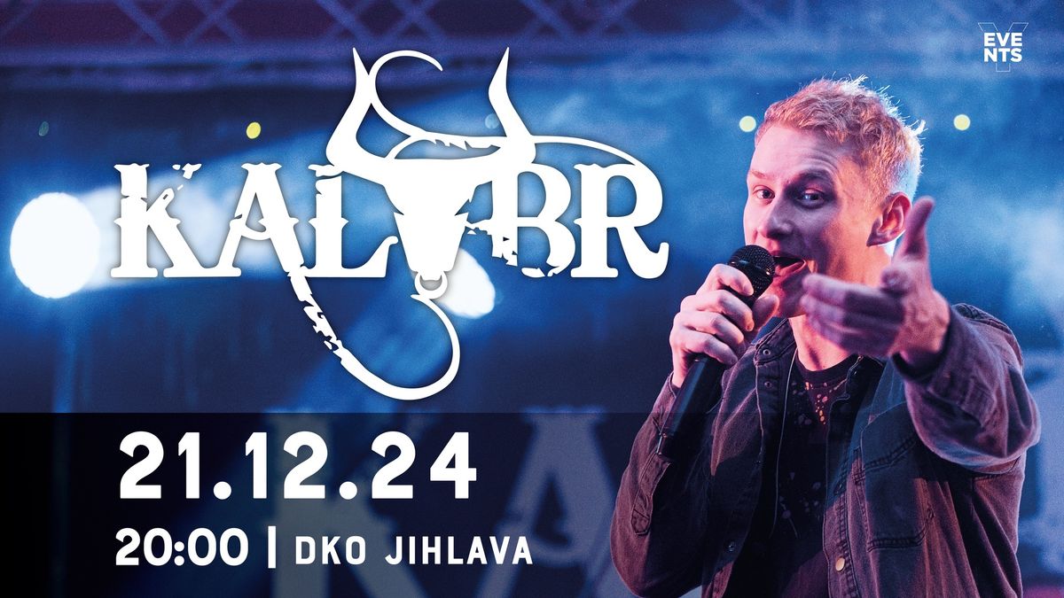 KALYBR \/\/ DKO Jihlava \/ 21.12.2024