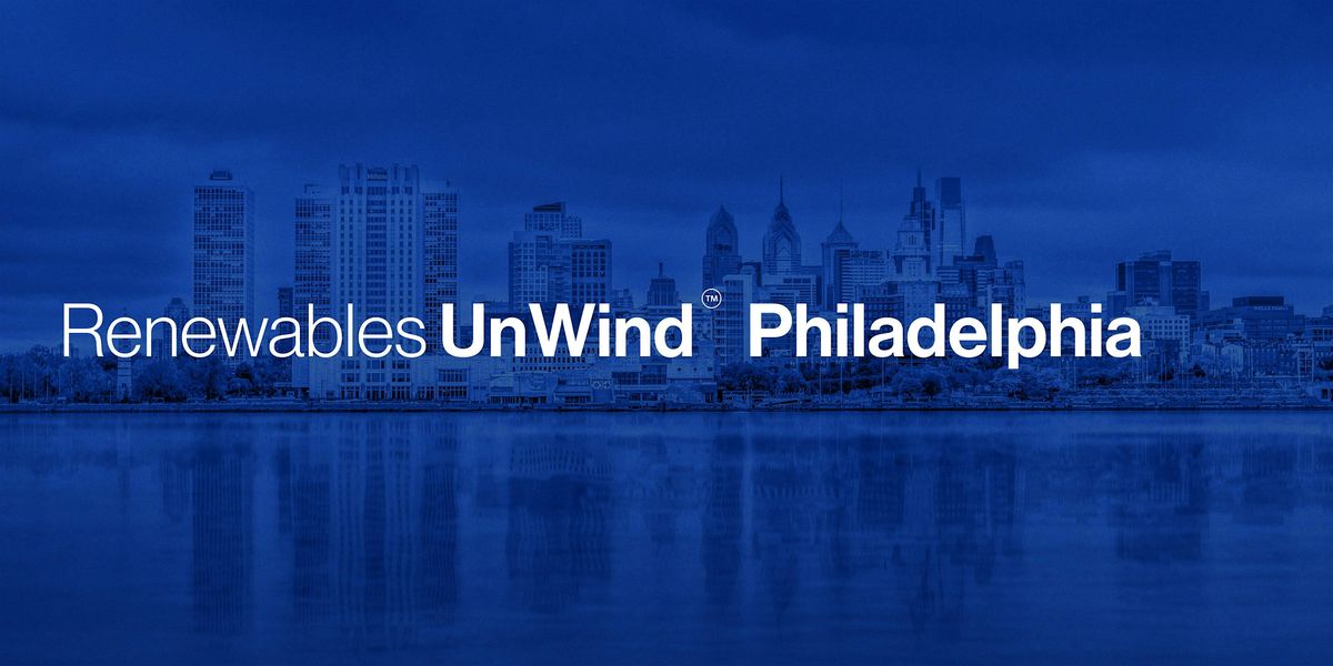 Renewables UnWind Philadelphia