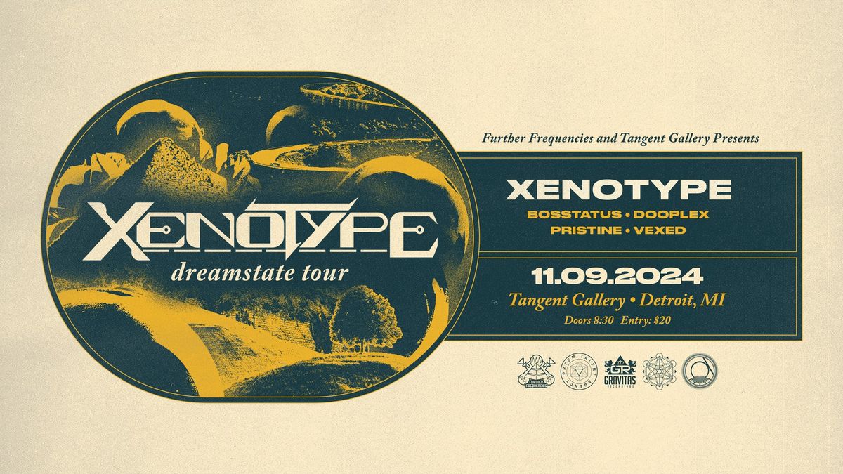 Xenotype 'Dreamstate Tour' at Tangent Gallery 11\/9 presented by Further Frequencies