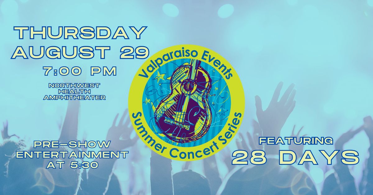 Valparaiso Events Summer Concert Series - Featuring 28 DAYS