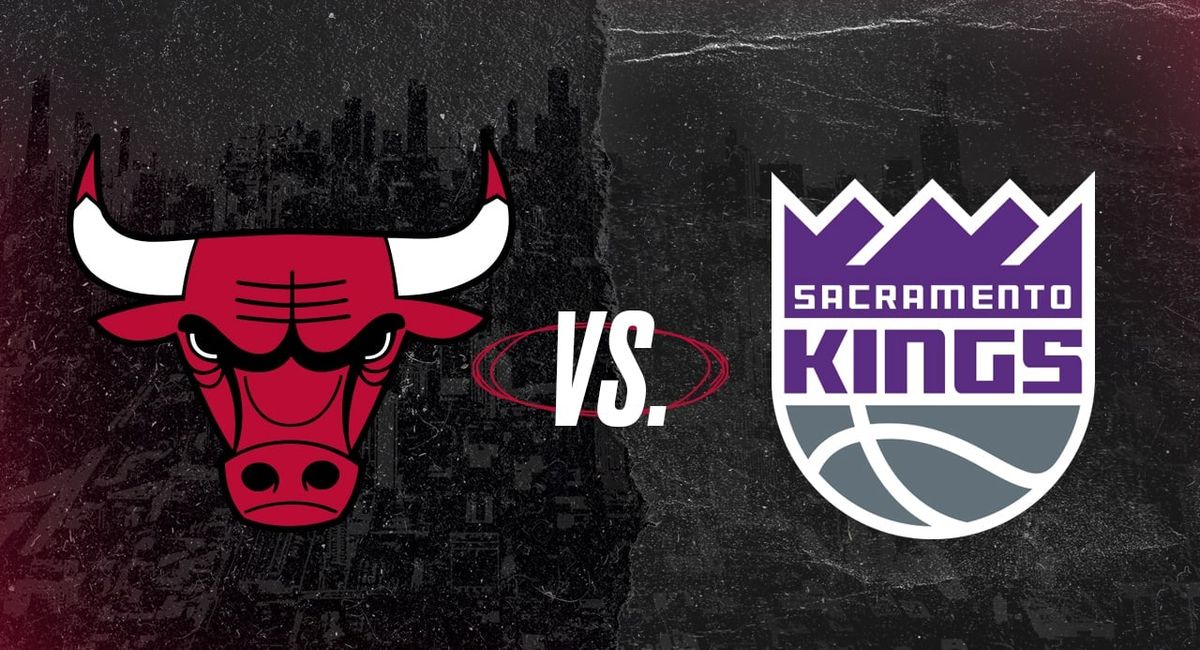 Chicago Bulls at Sacramento Kings