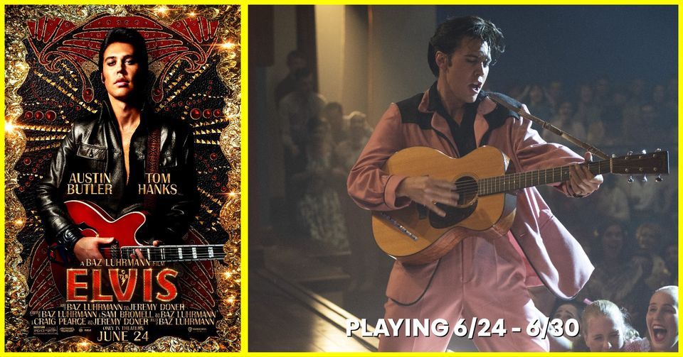 Baz Luhrmann's ELVIS (6\/24 - 6\/30)