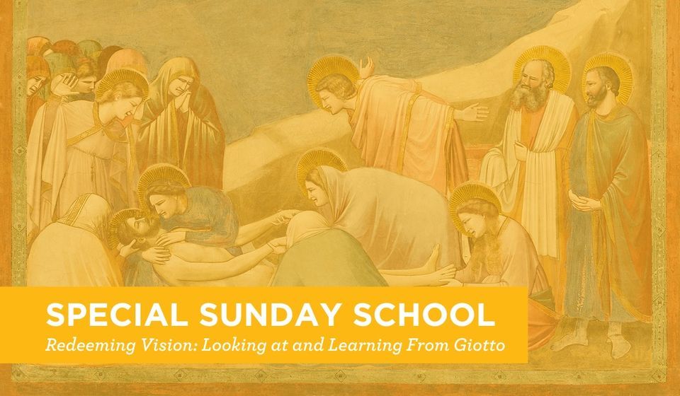 (Special Sunday School) Redeeming Vision: Looking at and Learning From Giotto