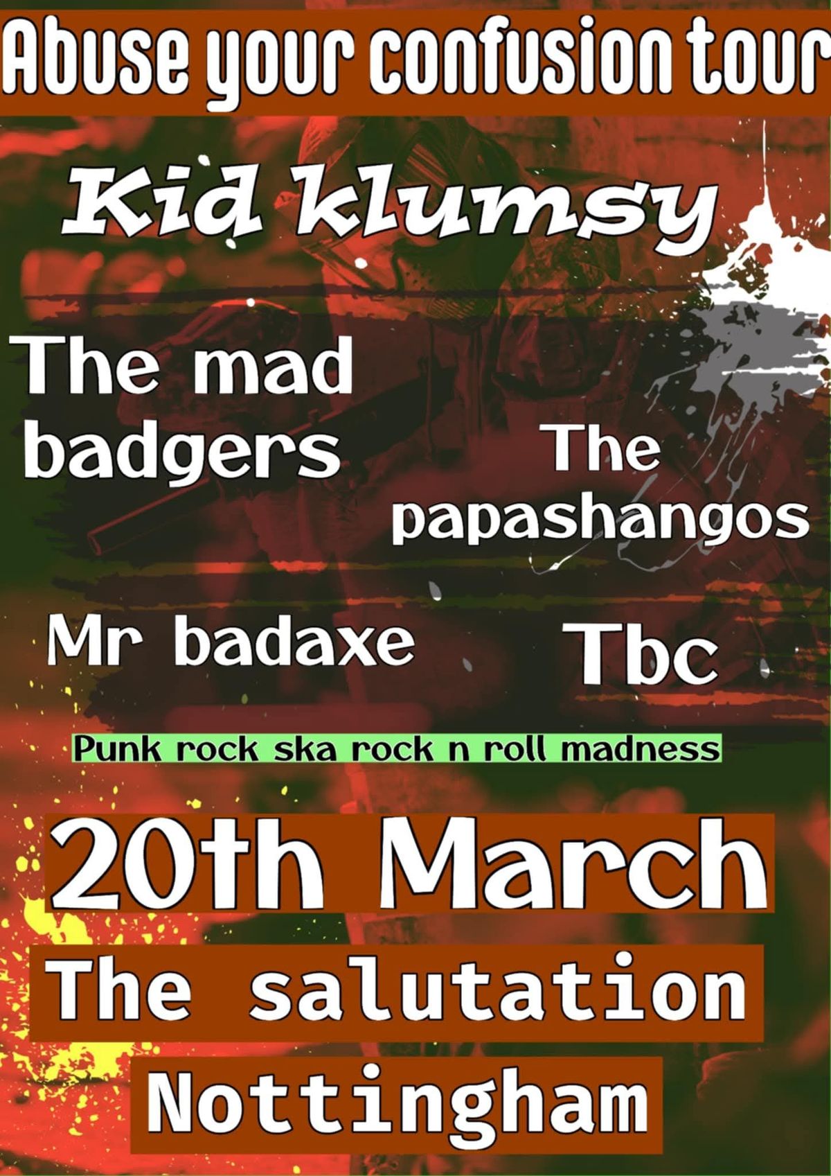 Abuse Your Confusion, Nottingham:  Kid Klumsy, Mad Badgers, THE PAPASHANGOS, Mr Badaxe