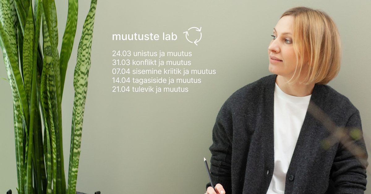 Muutuste Lab. 5 kohtumist esmasp\u00e4eviti 16.30-19.30