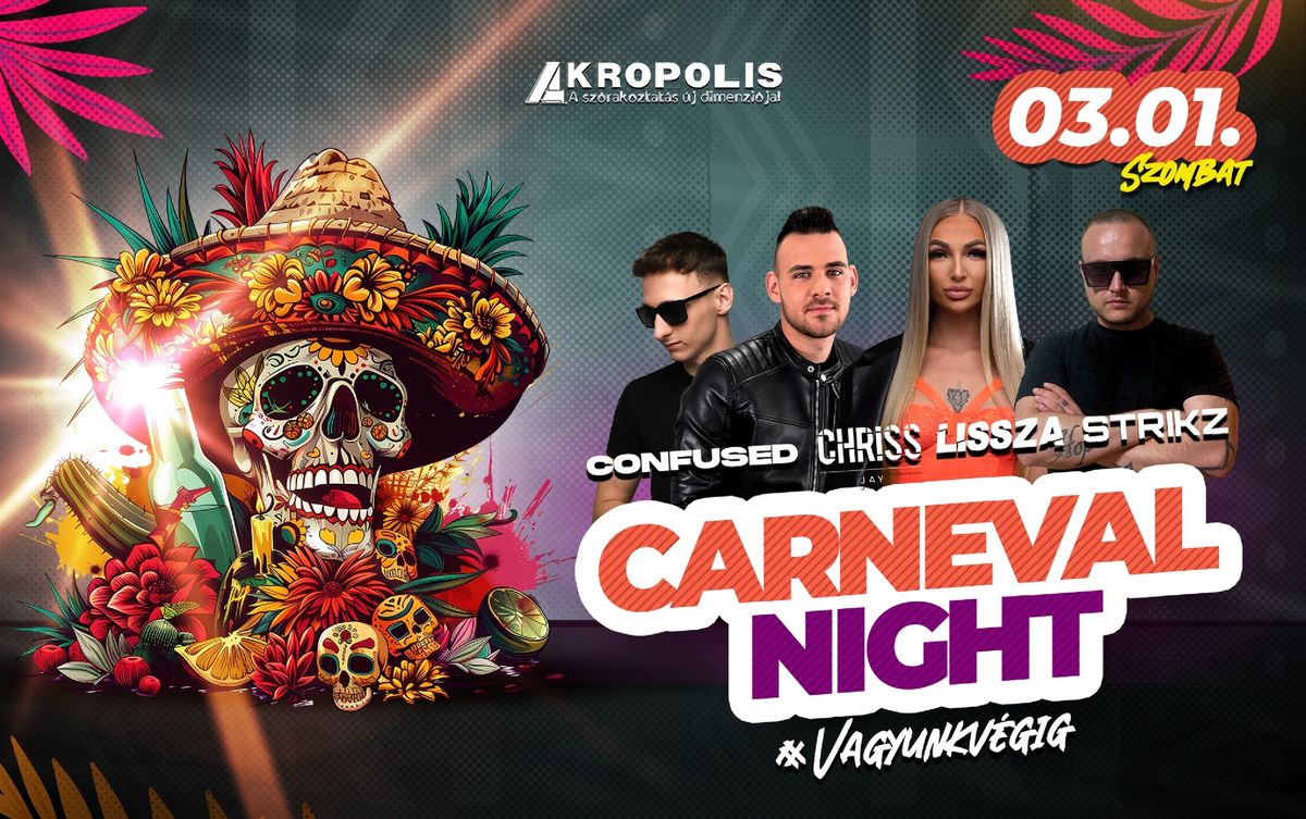 CARNEVAL NIGHT \u2022 #VAGYUNKV\u00c9GIG | Akropolis 03.01.szombat