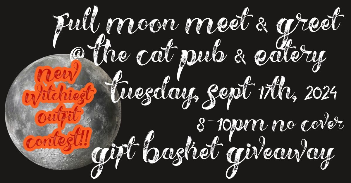 Full Moon Meet & Greet @The Cat Pub and Eatery